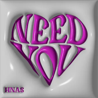 Need You by HNAS