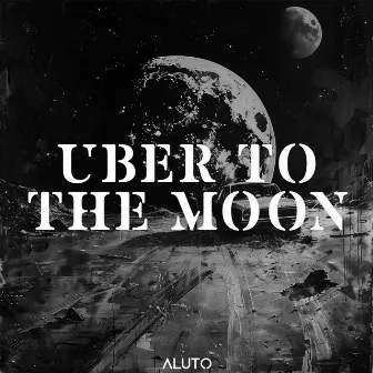 Uber To The Moon by ALUTO