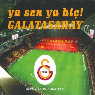 Ya Sen Ya Hiç! Galatasaray by Aysun Kocatepe