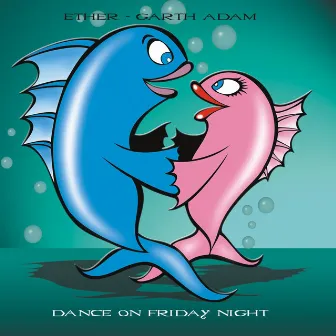 Dance On Friday Night by Garth Adam