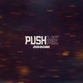 Push me by John Dak