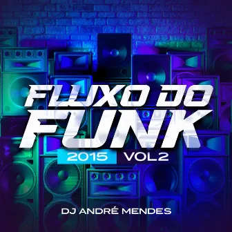 Fluxo do Funk 2015, Vol 2 by DJ André Mendes