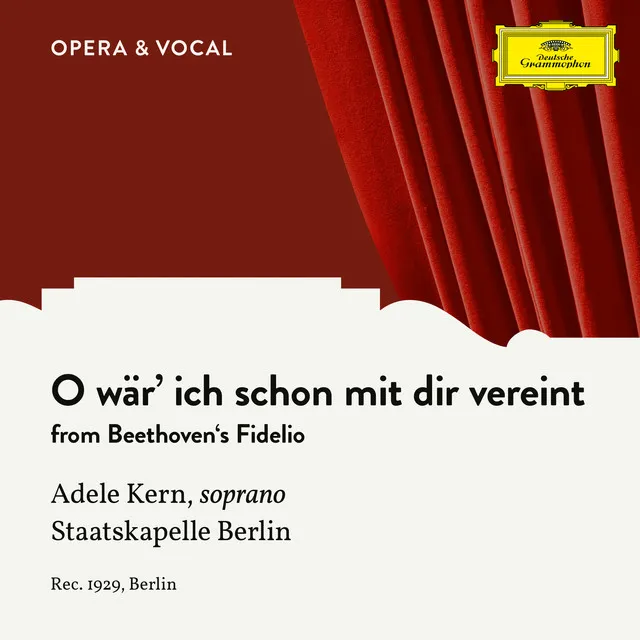 Fidelio, Op. 72 / Act 1: "O wär' ich schon mit dir vereint"