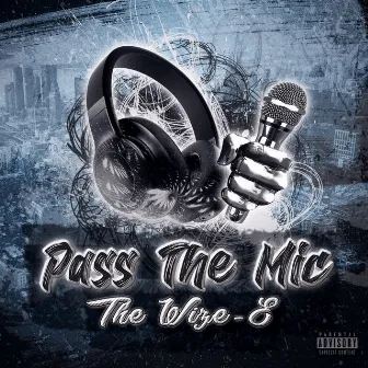 Pass The Mic by The Wize-E