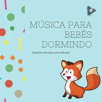 Música para bebês dormindo by Canções de ninar para dormir