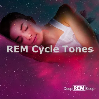 REM Cycle Tones by Deep REM Sleep