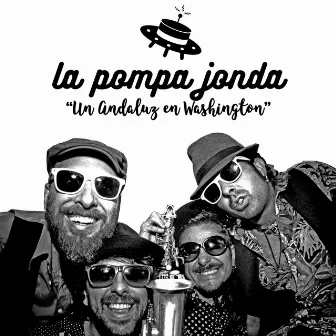 Un Andaluz en Washington by La Pompa Jonda