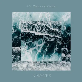 In Waves by Antonio Prosper