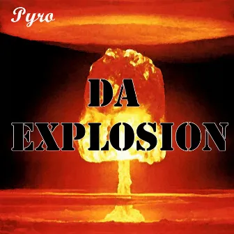 Da Explosion by Pyro