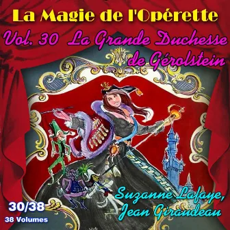 La Grande Duchesse de Gérolstein - La Magie de l'Opérette en 38 volumes - Vol. 30/38 by Suzanne Lafaye