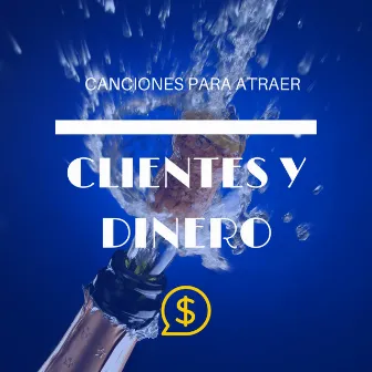 Canciones para Atraer Clientes y Dinero - Sonido Subliminal para Encontrar Buena Suerte by Atraer Dinero