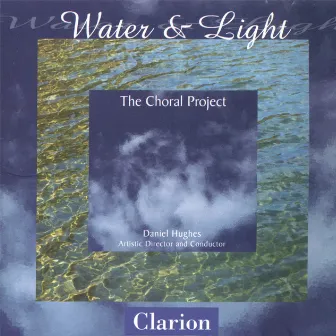 Water and Light by The Choral Project