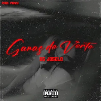 Ganas de Verte by OG Joselo