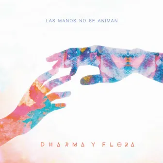 Las Manos No Se Animan by Dharma y Flora