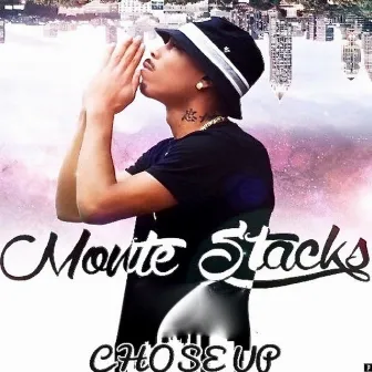 Chose Up by Monte Stacks