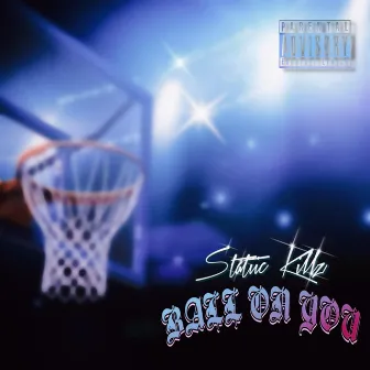 Ball On You by Statiic Killz