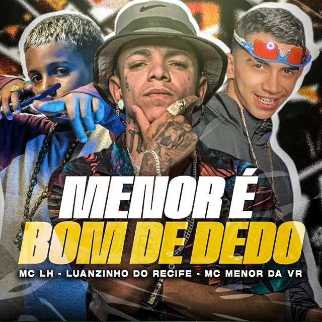 Menor É Bom de Dedo (feat. MC MENOR DA VR & MC LH)