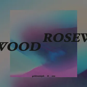 Rosewood by Eets