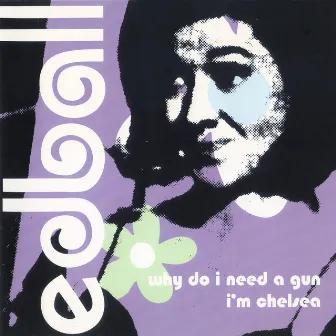 Why Do I Need A Gun I'm Chelsea by Ed Ball