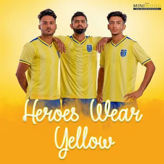 Heroes Wear Yellow by Pratik Abhyankar