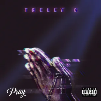 Pray by Trelly G