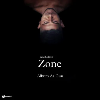 ZONE (Album As Gun) by AAH MIR