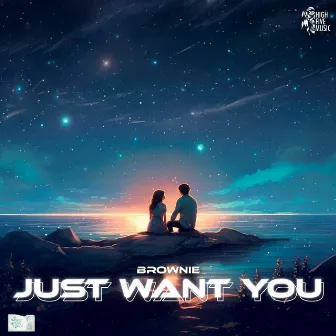 Just Want You by Brownie