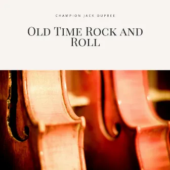 Old Time Rock and Roll by Champion Jack Dupree