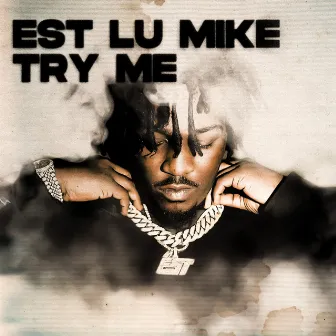 Try Me by EST Lu Mike