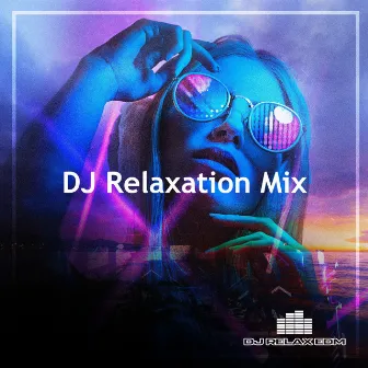 DJ Relaxation Mix by Dj Relax EDM