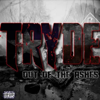 Out of the Ashes by T-Ryde