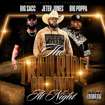 The Trailride Go Down At Night by Big Poppa