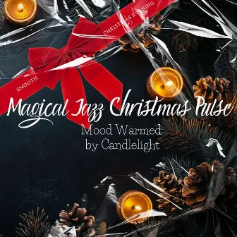 Magical Jazz Christmas Pulse: Mood Warmed by Candlelight by 