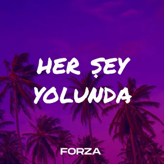 Her Şey Yolunda by Forza