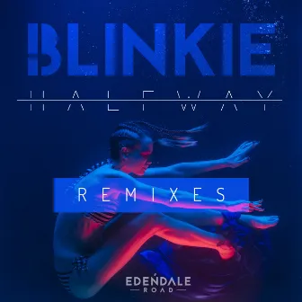 Halfway (Remixes) by Blinkie