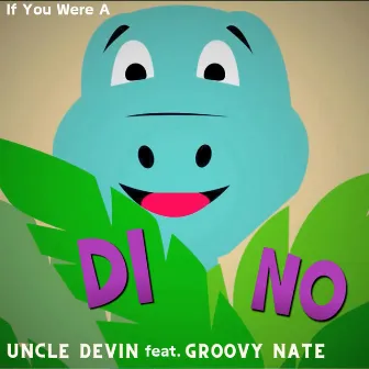 If You Were A Dino by Uncle Devin