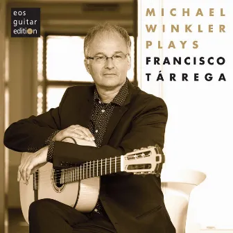 Tárrega: Guitar Works by Michael Winkler