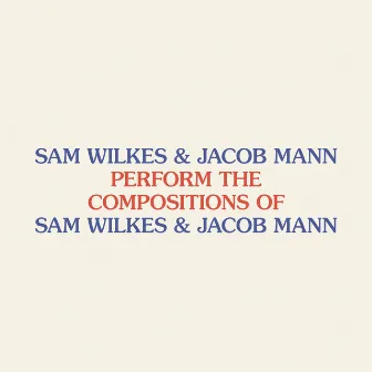 Perform the Compositions of Sam Wilkes & Jacob Mann by Sam Wilkes