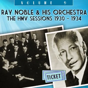 The HMV Sessions 1930 - 1934, Vol. 9 by Ray Noble & His Orchestra