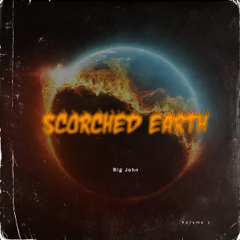 Scorched Earth, Vol. 1 by Big John