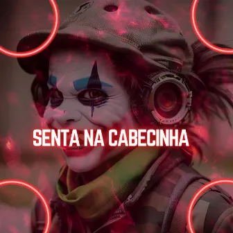 Senta na Cabecinha by Nenê DJ