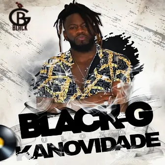 Kanovidade by Black G