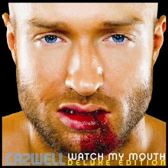 Watch My Mouth (Deluxe Edition) by Cazwell