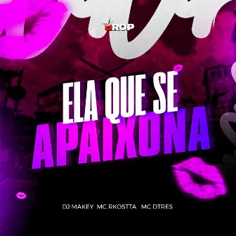 Ela Que Se Apaixona by DJ MAKEY OFICIAL