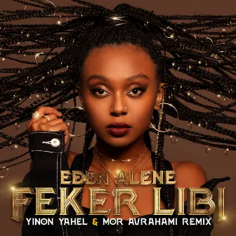 Feker Libi (Yinon Yahel & Mor Avrahami Remix) by Eden Alene