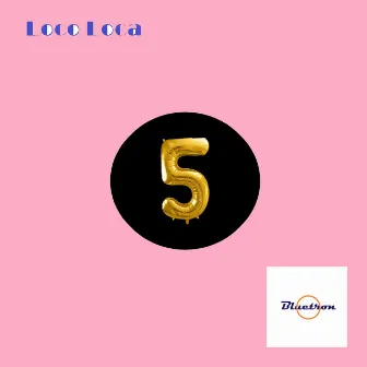 5 by Loco Loca