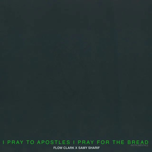 I PRAY TO APOSTLES I PRAY FOR THE BREAD [BEAT$]