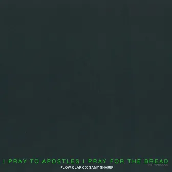 I PRAY TO APOSTLES I PRAY FOR THE BREAD [BEAT$] by Flow Clark