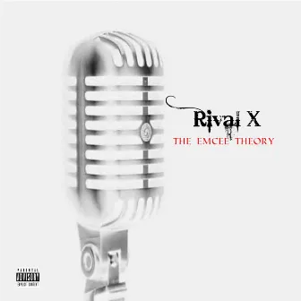 the Emcee Theory by Rival X