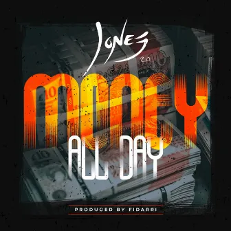 Money All Day by Jones 2.0